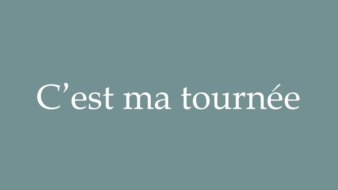 How To Pronounce C est Ma Tourn e Correctly In French YouTube
