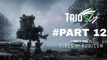 ARMORED CORE 6 FIRE OF RUBICON Gameplay Walkthrough Part 12 [1080p 60FPS PS4] - No Commentary