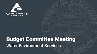 Water Environment Services  2024 Budget Committee Meetings