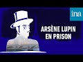 Les aventures darsne lupin  arsne lupin en prison  podcast ina