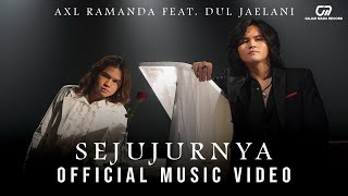 SEJUJURNYA - AXL RAMANDA FEAT. DUL JAELANI (OFFICIAL MUSIC VIDEO)