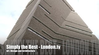 SIMPLY THE BEST - LONDON covering New Tate Modern - Beauty from the In and Outside!