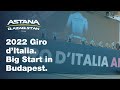 2022 Giro d&#39;Italia. Big Start in Budapest.