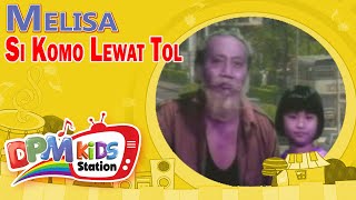 Melisa - Si Komo Lewat ( Kids Video)