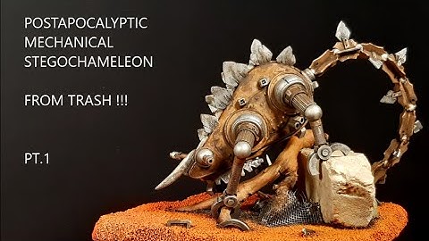 HOW TO SCRATCH BUILD A POSTAPOCALYPTIC MECHANICAL STEGOCHAMELEON FROM TRASH!!! (PT. 1)
