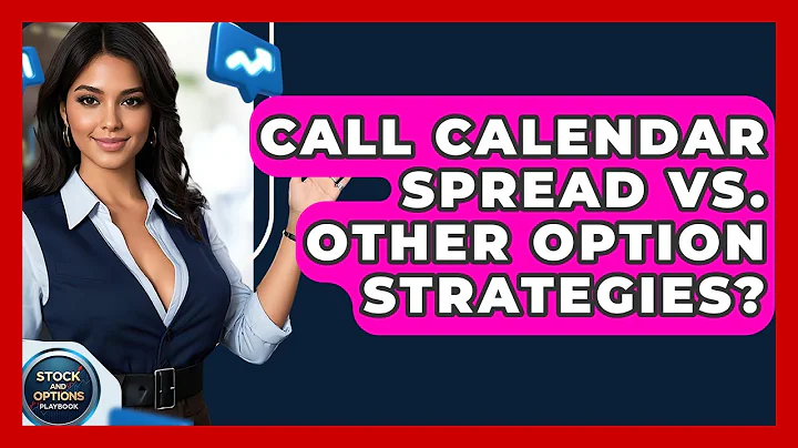 Call Calendar Spread Vs. Other Option Strategies? - Stock and Options Playbook