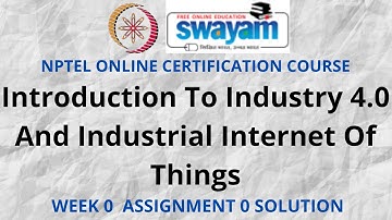 Introduction To Industry 4.0 And Industrial Internet Of Things | NPTEL | Week 0 Assignment0 Solution