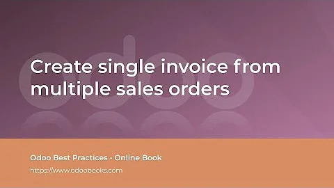 Create a single invoice from multiple sales orders | Odoo Sale