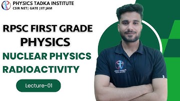Nuclear Physics And Radioactivity | Lecture 01 | RPSC School Lecturer Physics