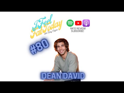 Maybe Its My Vibe With Dean David I Feel Fat Today Episode 80
