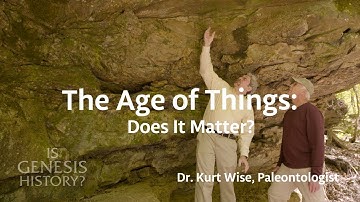 The Age of Things: Does it Matter? - Dr. Kurt Wise (Conf Lecture)