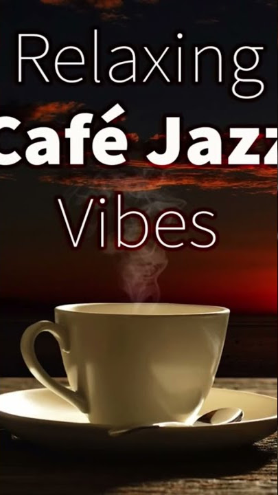 RELAXING CAFE JAZZ VIBES - Cafe Music - Jazz Music DEA Channel