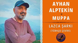 Ayhan Alptekin - Muppa  | LAZCA ŞARKI (Türkçe Çeviri) Resimi