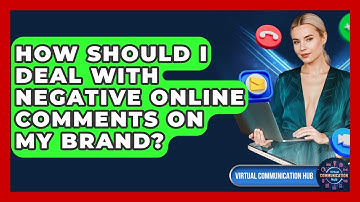 How Should I Deal With Negative Online Comments On My Brand? - Virtual Communication Hub