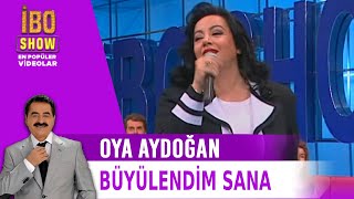 Büyülendim  Sana - Oya Aydoğan - Canlı Performans - İbo Show Resimi