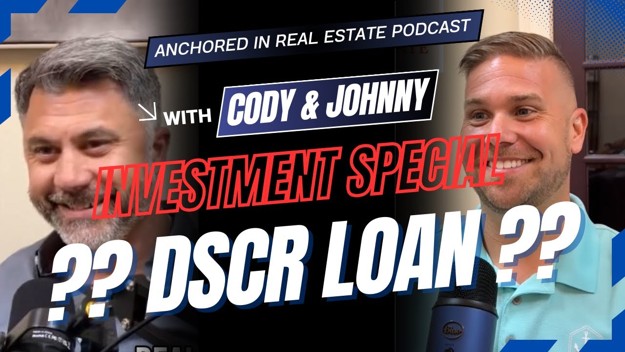 Unlocking Real Estate Investments: Understanding the DSCR Loan || Anchored in Real Estate Podcast