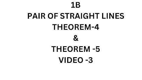 INTER MATHS 1B-PAIR OF STRAIGHT LINES  THEOREM-4 &THEOREM-5 (VIDEO-3)