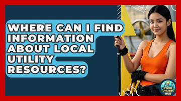 Where Can I Find Information About Local Utility Resources? - Your Utilities Hub