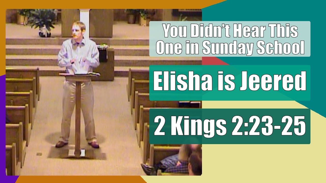 Elisha is Jeered - You Didn't Hear This One in Sunday School: 2 Kings 2 ...