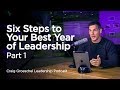 6 Steps to Your Best Year of Leadership, Part 1 - Craig Groeschel Leadership Podcast