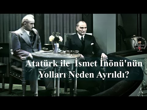 Atatürk ile İsmet İnönü'nün Yolları Neden Ayrıldı?