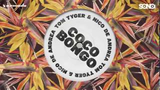 Tom Tyger u0026 Nico De Andrea Coco Bongo