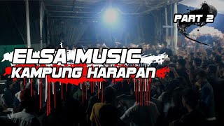 PART 2 ELSA MUSIC LIVE KAMPUNG HARAPAN KOTA METRO || ELSA MUSIC OFFICIAL 2022