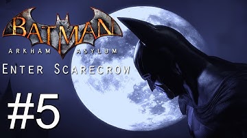Batman: Arkham Asylum - HD Gameplay Walkthrough w/Taniwha - Part 5 | Enter Scarecrow