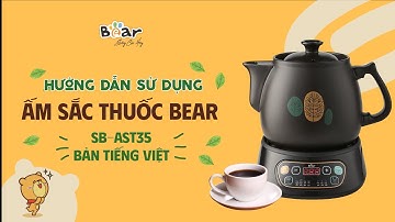 [HDSD] Ấm Sắc Thuốc Bear SB-AST35 Bản Tiếng Việt ĐỘC QUYỀN, Dung Tích 3.5L | Bear Vietnam