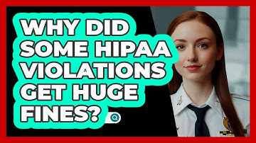 Why Did Some HIPAA Violations Get Huge Fines? - SecurityFirstCorp.com