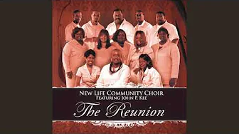 You Can Make It - The New Life Community Choir featuring John P. Kee You Can Make It - The New Life Community Choir featuring John P. Kee