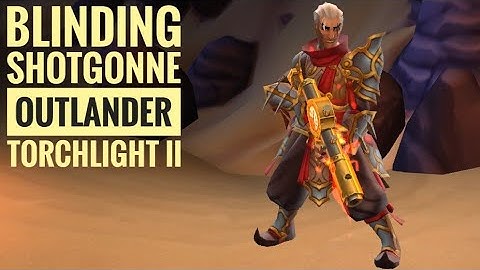 Blinding Shotgonne Outlander (2021) | Torchlight 2 | Tarroch