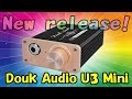 Douk Audio U3 Mini クラスA ヘッドフォンアンプ 新発売情報！