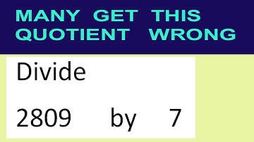 Divide     2809      by     7  many  get  this  quotient   wrong
