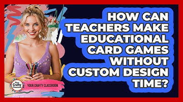How Can Teachers Make Educational Card Games Without Custom Design Time? - Your Crafty Classroom