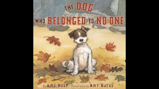 The Dog Who Belonged to No One  By Amy Hest, Illustrated by Amy Bates