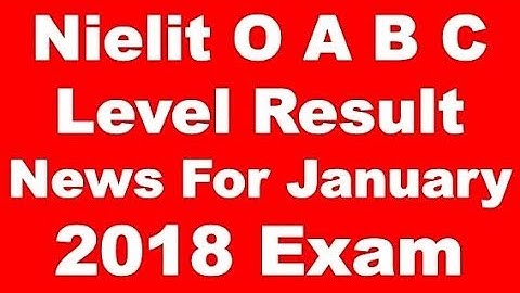Nielit O A B C Level Result  News For January 2018 Exam