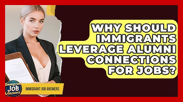 Why Should Immigrants Leverage Alumni Connections For Jobs? - Immigrant Job Answers