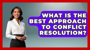 What Is The Best Approach To Conflict Resolution? - Customer Support Coach