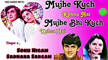 Mujhe Kuch Kehna Hai (Bobby) Sonu Nigam & Sadhana Sargam