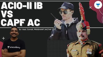 ACIO-II IB vs UPSC CAPF AC 2021 | Exam Pattern, Syllabus, How to prepare | Ex- AC Prashant Jagtap