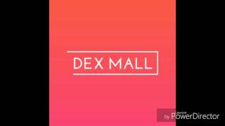 Dex Mall's New Intro