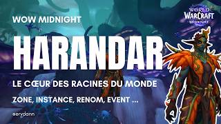 WOW MIDNIGT 💜 : HARANDAR, le cœur DES RACINES DU MONDE 🌱 - Zone, Instances, Renom - TOUT SAVOIR