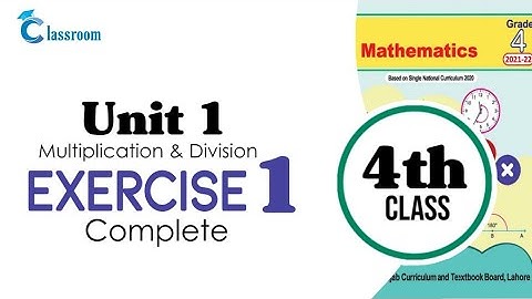 class 4 math, Unit 1, Multiplication and division, Exercise 1 Complete | Classroom