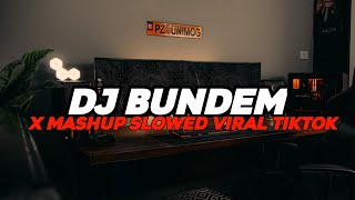 DJ Bundem X Mashup SLOWED|Viral Tiktok 2022🎧