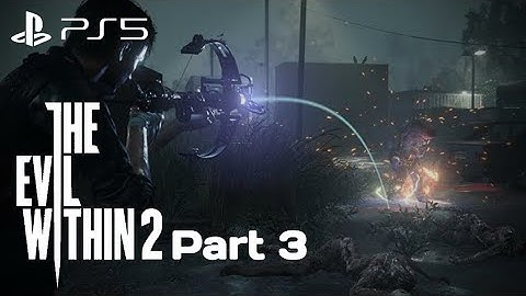 The Evil Within® 2 | Part 3 | Full gameplay walkthrough | PS5 |