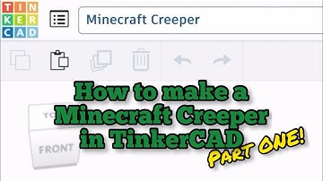 How to make a Minecraft Creeper in TinkerCAD (Part I)