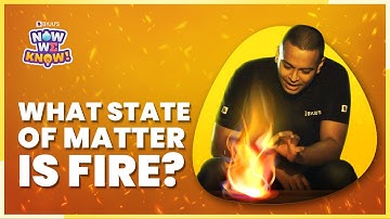 Is Fire Plasma? | Fourth State of Matter | Combustion and Flame | Now We Know - BYJU’S