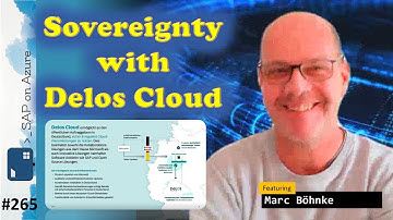 #265 - ToW Sovereignty with Delos Cloud (Marc Böhnke) | SAP on Azure Video Podcast