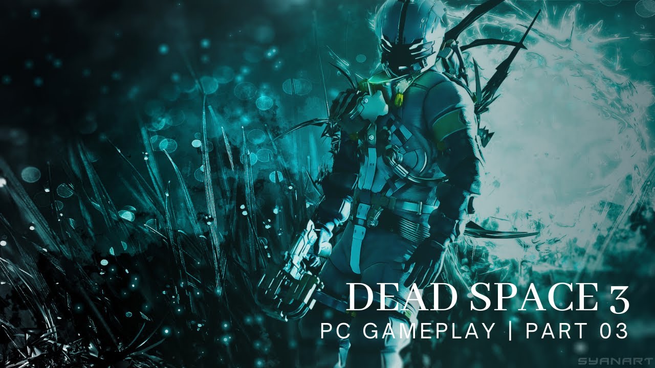 dead space 3 walkthrough dead space 3 walkthrough